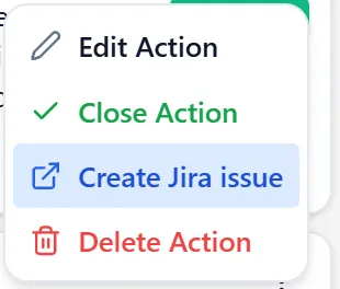 An action card’s menu with four options: Edit Action, Close Action, Create Jira issue and Delete Action.